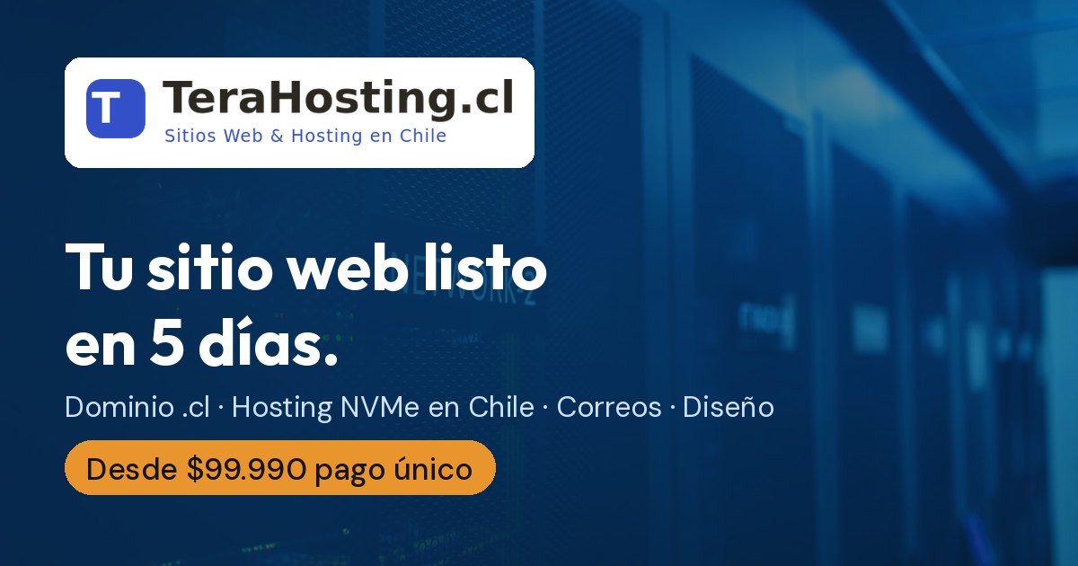TeraHosting.cl: tu sitio web listo en 5 días, hosting en Chile